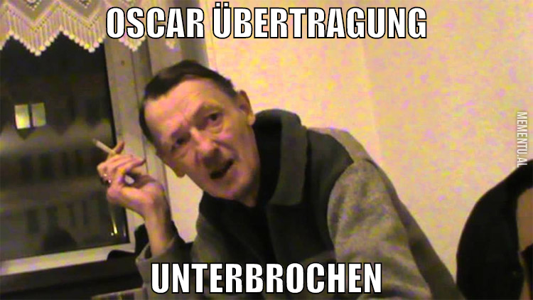 oscar übertragung unterbrochen
