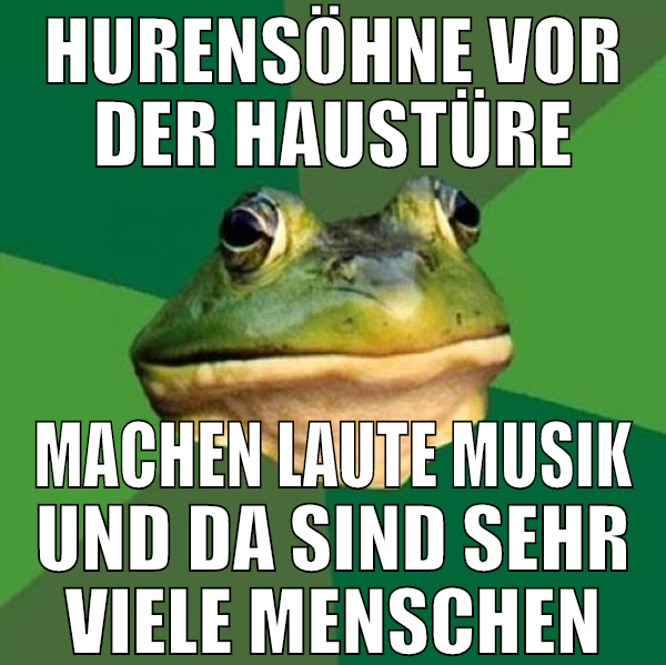 hurensöhne vor der haustüre machen laute musik und