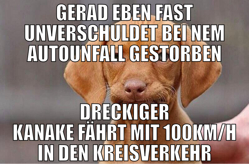 gerad eben fast unverschuldet bei nem autounfall g