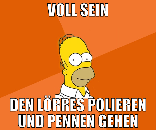 VOLL SEIN DEN LÖRRES POLIEREN UND PENNEN GEHEN
