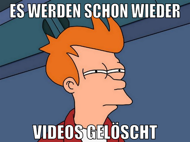 es werden schon wieder videos gelöscht
