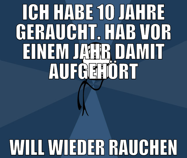 ich habe 10 jahre geraucht. hab vor einem jahr dam