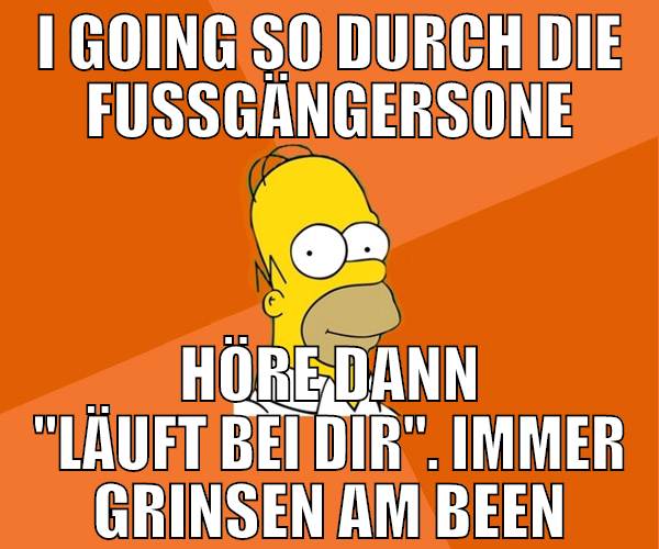 i going so durch die fußgängersone höre dann "läuf