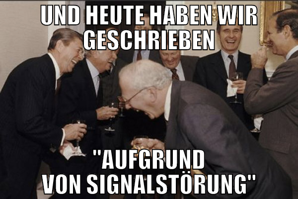 UND HEUTE HABEN WIR GESCHRIEBEN "AUFGRUND VON SIGN