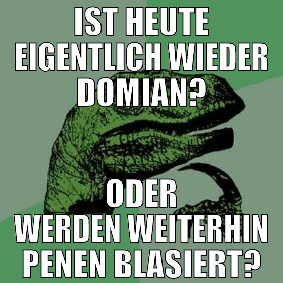 ist heute eigentlich wieder domian? oder werden we