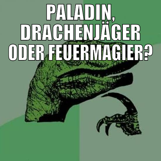 paladin, drachenjäger oder feuermagier?