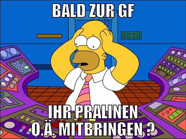 bald zur gf ihr pralinen o.ä. mitbringen ?