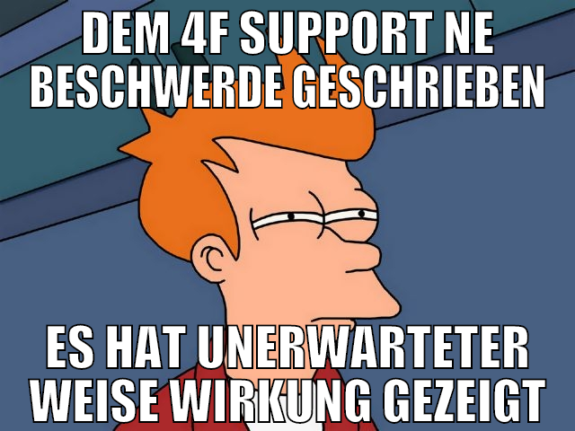 dem 4f support ne beschwerde geschrieben es hat un