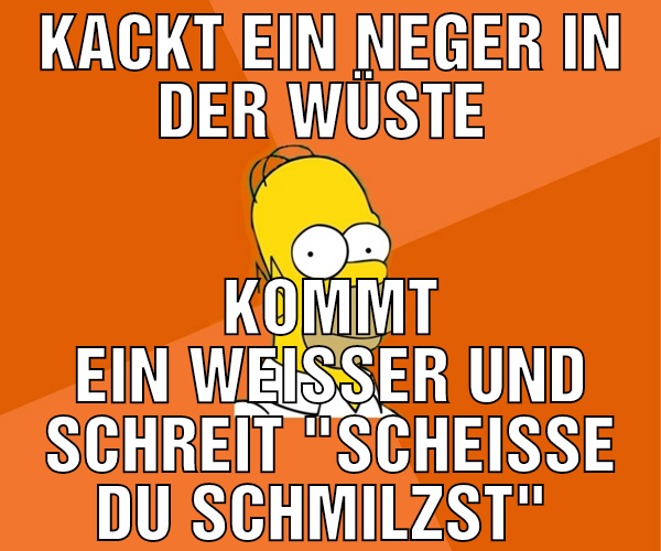 Kackt ein Neger in der Wüste  Kommt ein weißer und