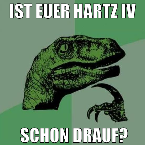 ist euer hartz IV  schon drauf?