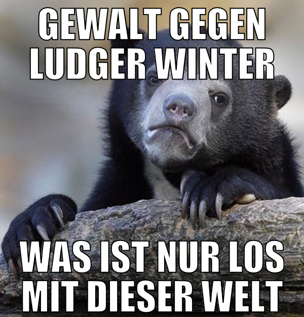 gewalt gegen ludger winter was ist nur los mit die