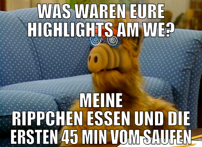 was waren eure highlights am WE? meine Rippchen es