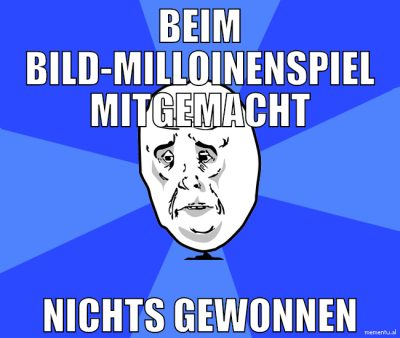 Beim Bild-milloinenspiel mitgemacht nichts gewonne