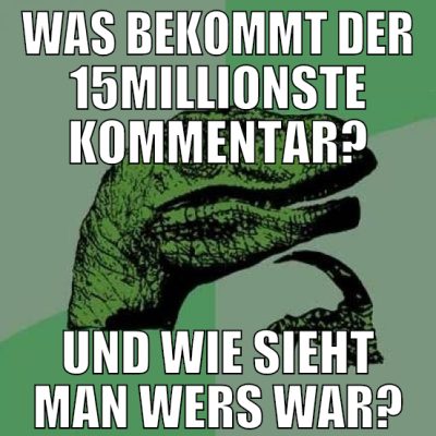 was bekommt der 15millionste kommentar? und wie si