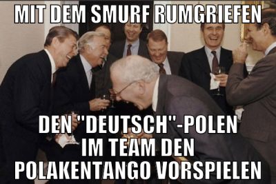 mit dem smurf rumgriefen den "deutsch"-polen im te