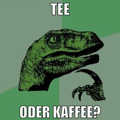 TEE ODER KAFFEE?