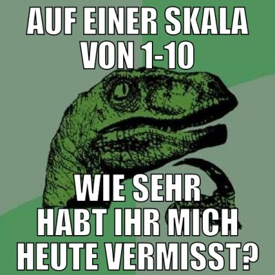 auf einer skala von 1-10 wie sehr habt ihr mich he
