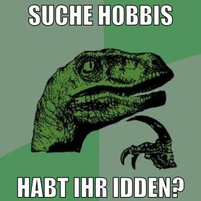 suche hobbis habt ihr idden?