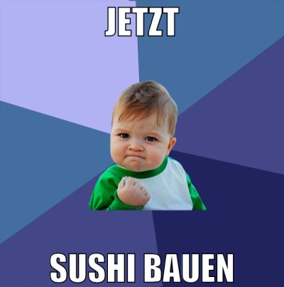 Jetzt sushi bauen