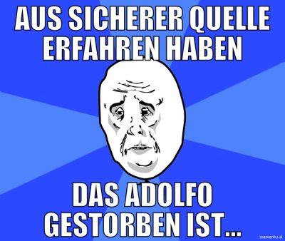 aus sicherer quelle erfahren haben das adolfo gest