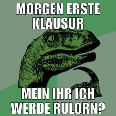 morgen erste klausur mein ihr ich werde rul0rn?