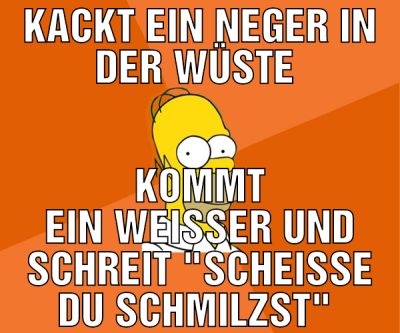 Kackt ein Neger in der Wüste  Kommt ein weißer und