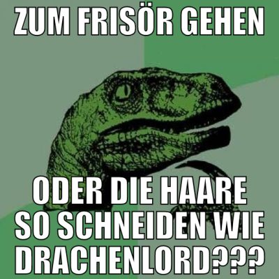 zum Frisör gehen oder die Haare so schneiden wie D