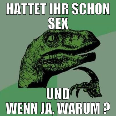 HATTET IHR SCHON SEx UND WENN JA, WARUM ?