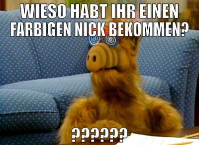wieso habt ihr einen farbigen nick bekommen? ?????