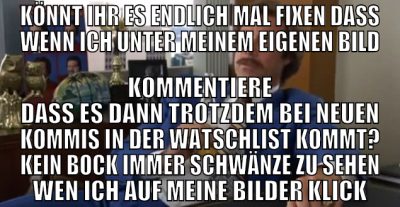 könnt ihr es endlich mal fixen dass wenn ich unter
