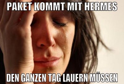 paket kommt mit hermes den ganzen tag lauern müsse