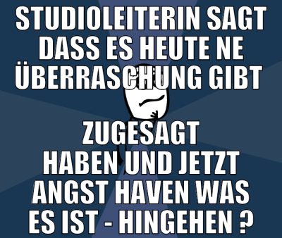 Studioleiterin sagt dass es heute ne überraschung