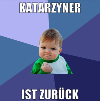 KATARZYNER IST ZURÜCK