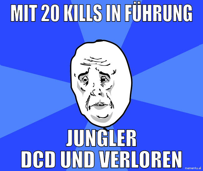 mit 20 kills in führung jungler dcd und verloren