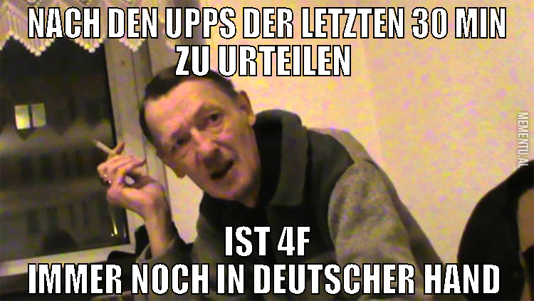 nach den upps der letzten 30 min zu urteilen  ist