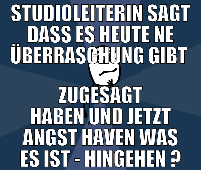 Studioleiterin sagt dass es heute ne überraschung