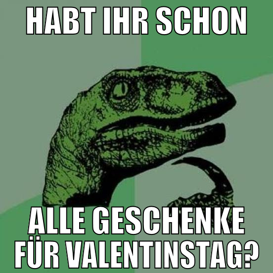 Habt ihr schon alle geschenke für valentinstag?