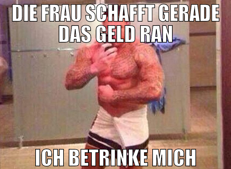 die frau schafft gerade das geld ran ich betrinke