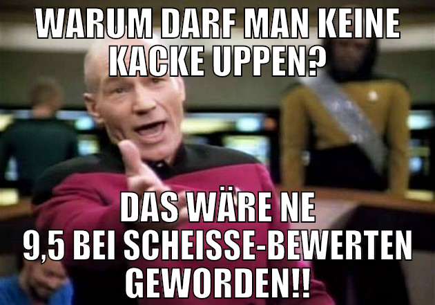 warum darf man keine kacke uppen? das wäre ne 9,5