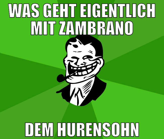was geht eigentlich mit zambrano dem hurensohn