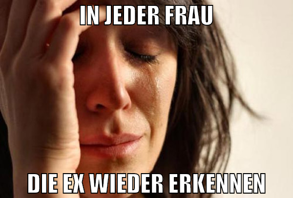 in jeder frau die ex wieder erkennen