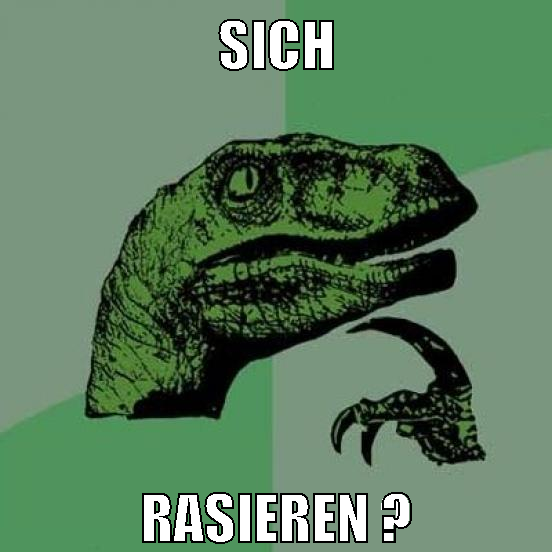 sich rasieren ?