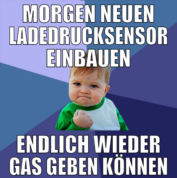 morgen neuen ladedrucksensor einbauen endlich wied
