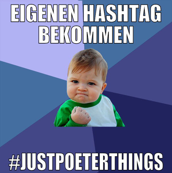 Eigenen Hashtag bekommen #justpoeterthings