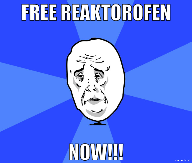 free reaktorofen now!!!