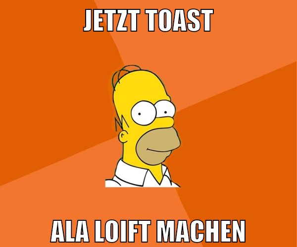 jetzt toast ala loift machen