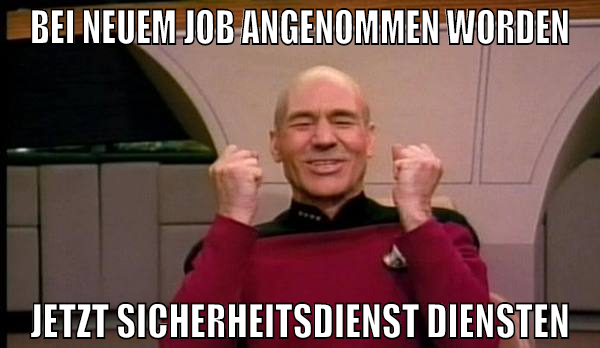 bei neuem job angenommen worden jetzt sicherheitsd