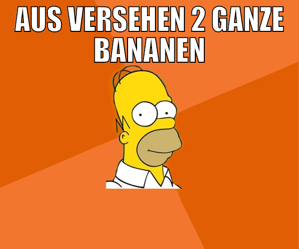 aus versehen 2 ganze bananen