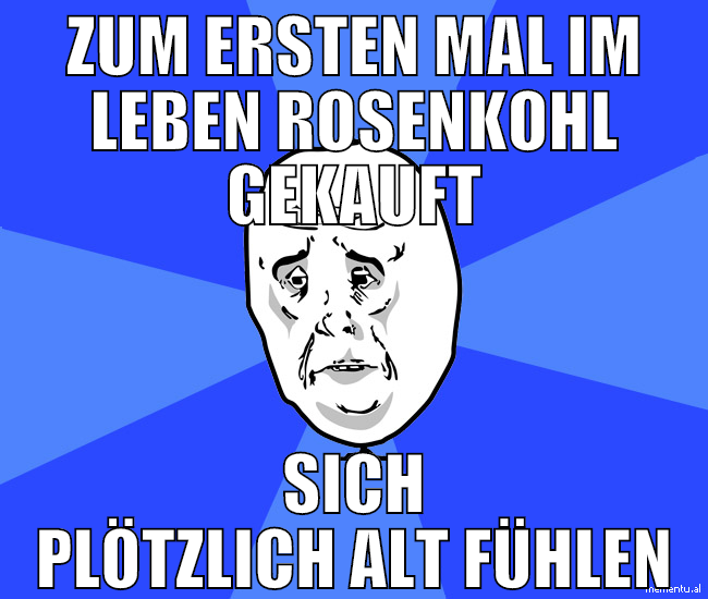 zum ersten mal im leben rosenkohl gekauft sich plö