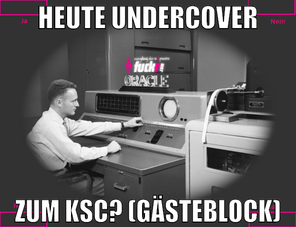 heute undercover zum ksc? (gästeblock)